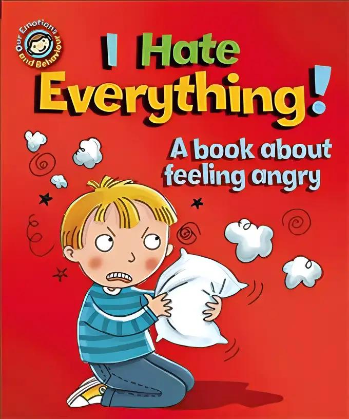 I Hate Everything!: A book about feeling angry