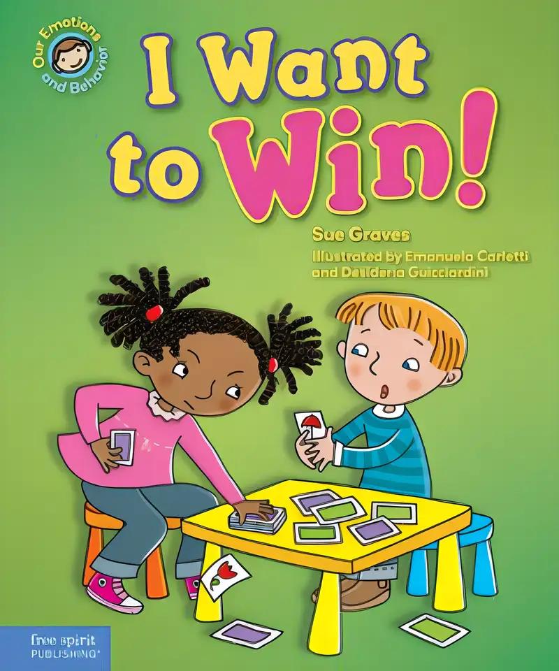 Our Emotions and Behaviour: I Want to Win! A book about being a good sport