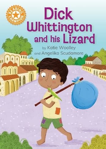 Dick Whittington and his Lizard: Independent Reading Orange 6