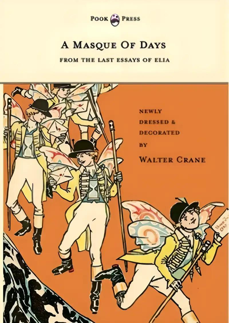 A Masque of Days - From the Last Essays of Elia - Newly Dressed and Decorated by Walter Crane