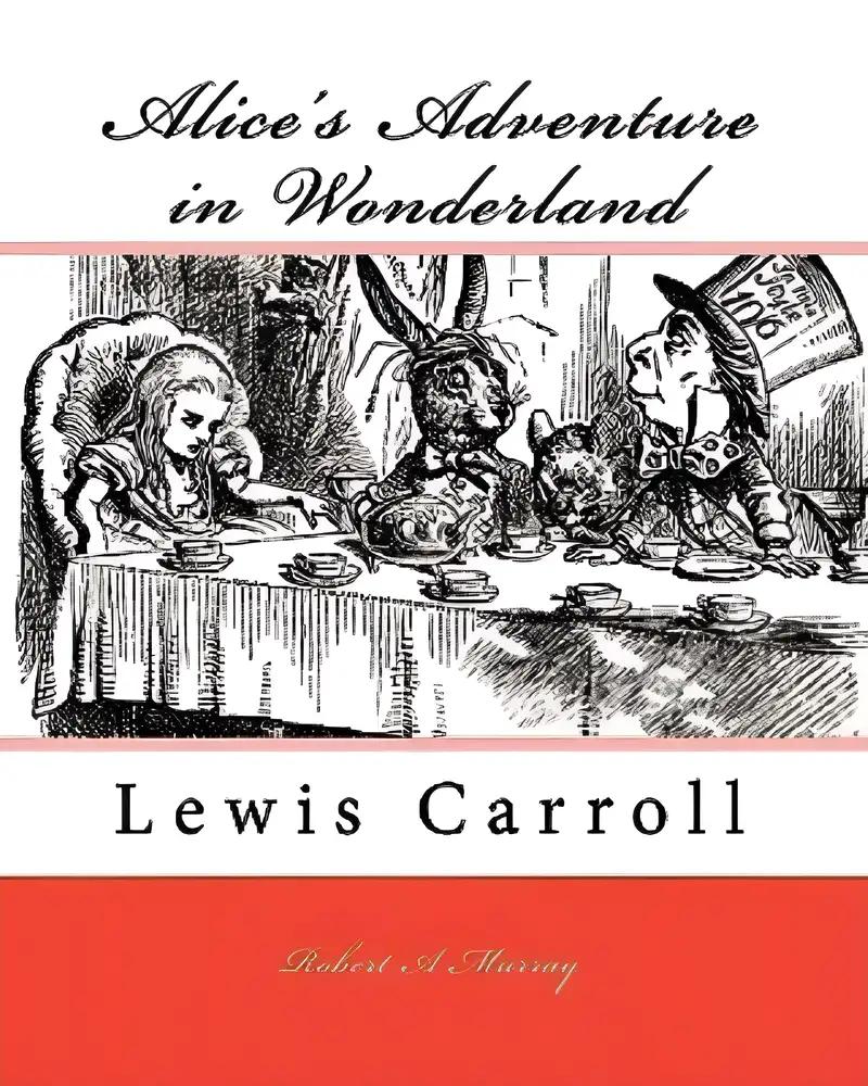 Alice's Adventures in Wonderland by Lewis Carroll (Illustrated)