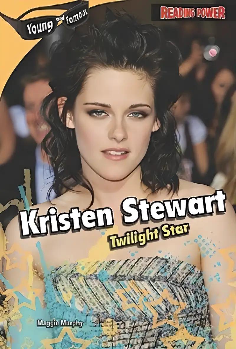 Kristen Stewart: Twilight Star (Young and Famous)