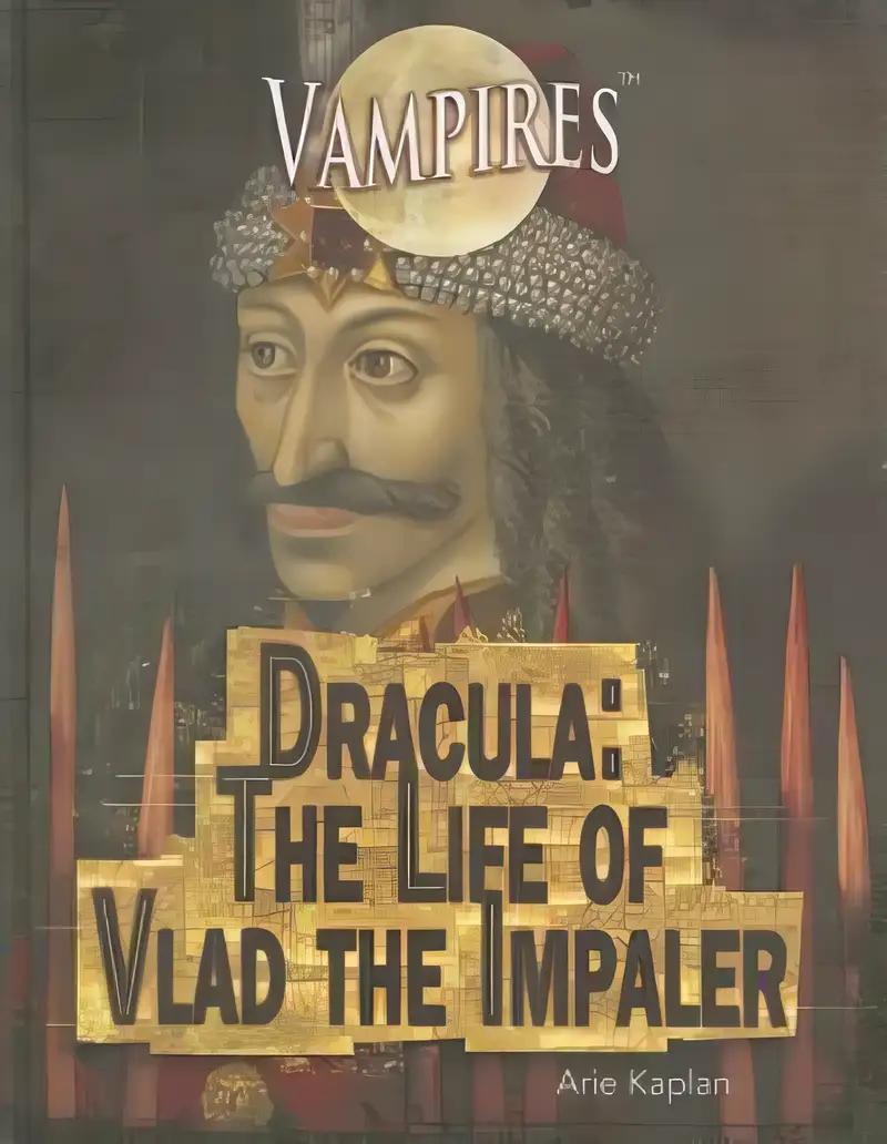 Dracula: The Life of Vlad the Impaler (Vampires)