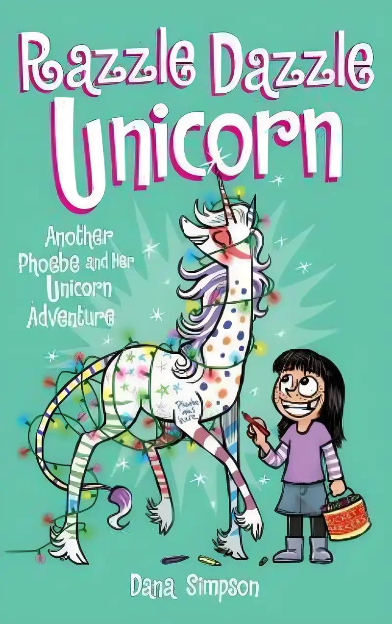 Razzle Dazzle Unicorn: Another Phoebe and Her Unicorn Adventure