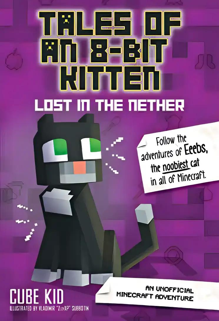 Tales of an 8-Bit Kitten: Lost in the Nether: An Unofficial Minecraft Adventure