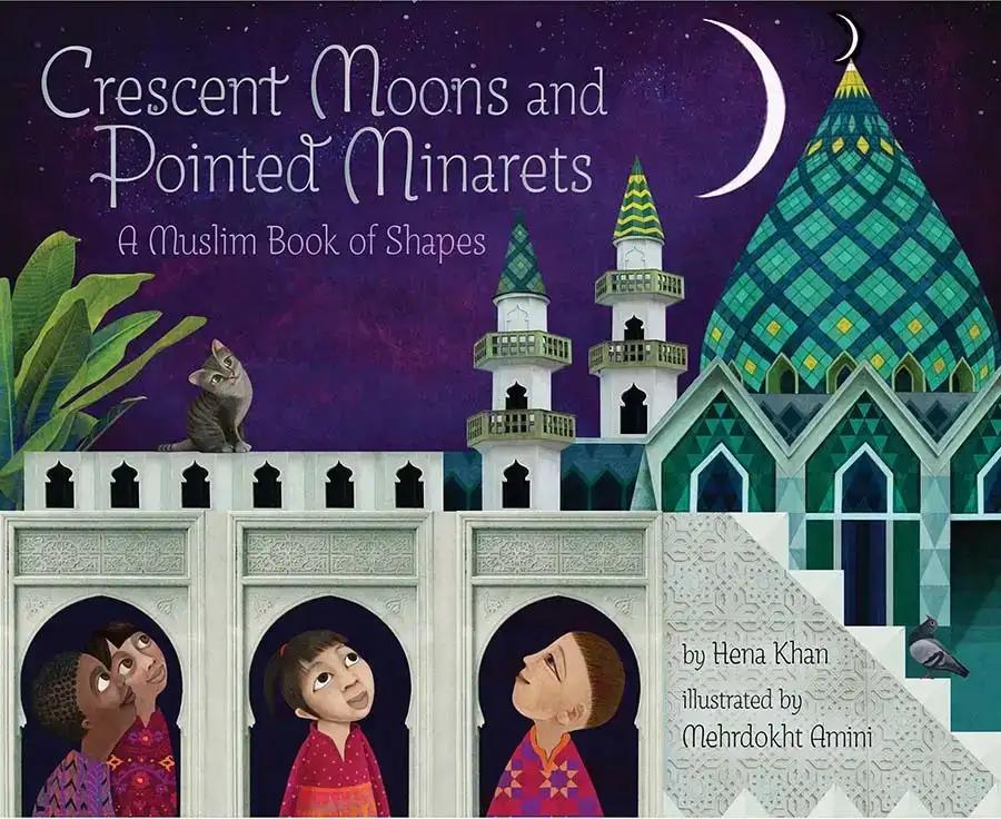 Crescent Moons and Pointed Minarets: A Muslim Book of Shapes