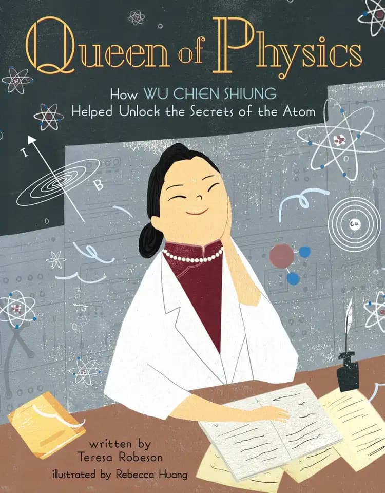 Book cover of 'Queen of Physics: How Wu Chien Shiung Helped Unlock the Secrets of the Atom'