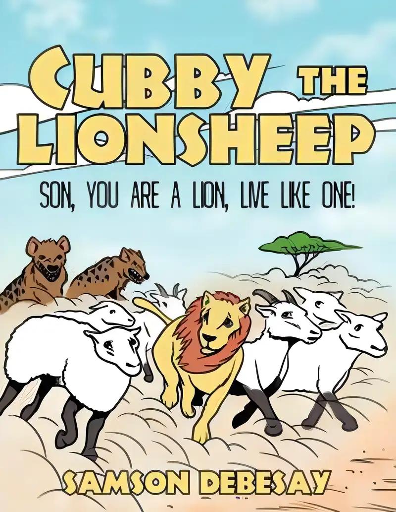 Cubby, the Lionsheep: Son, You Are a Lion, Live Like One!