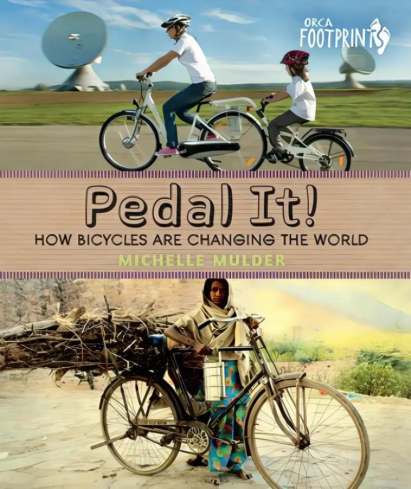 Pedal It!: How Bicycles are Changing the World (Orca Footprints Book 2)