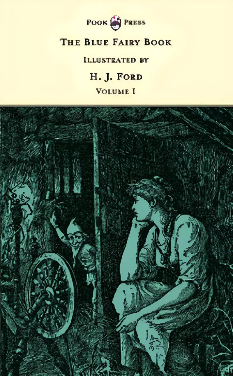 The Blue Fairy Book - Illustrated by H. J. Ford and G. P. Jacomb Hood (Andrew Lang's Fairy Books)