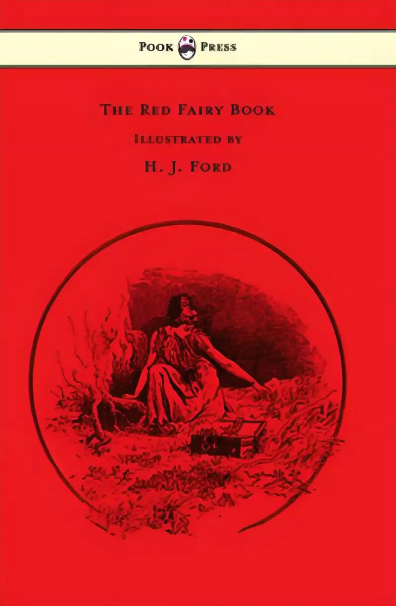 The Red Fairy Book - Illustrated by H. J. Ford and Lancelot Speed (Andrew Lang's Fairy Books)