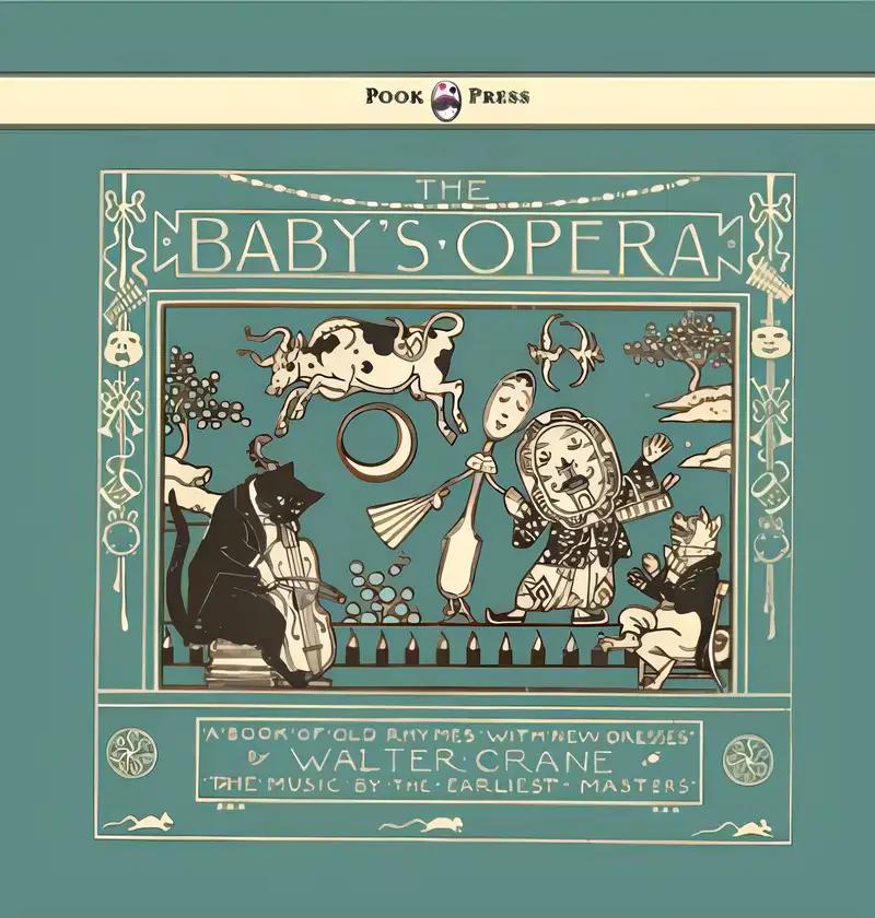 The Baby's Opera - A Book of Old Rhymes with New Dresses - Illustrated by Walter Crane