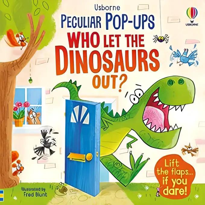 Who Let The Dinosaurs Out?: Peculiar Pop-Ups