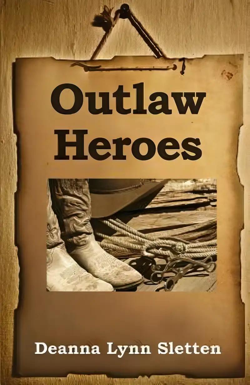 Outlaw Heroes: A young teen goes back in time to ride with Butch Cassidy and the Sundance Kid!