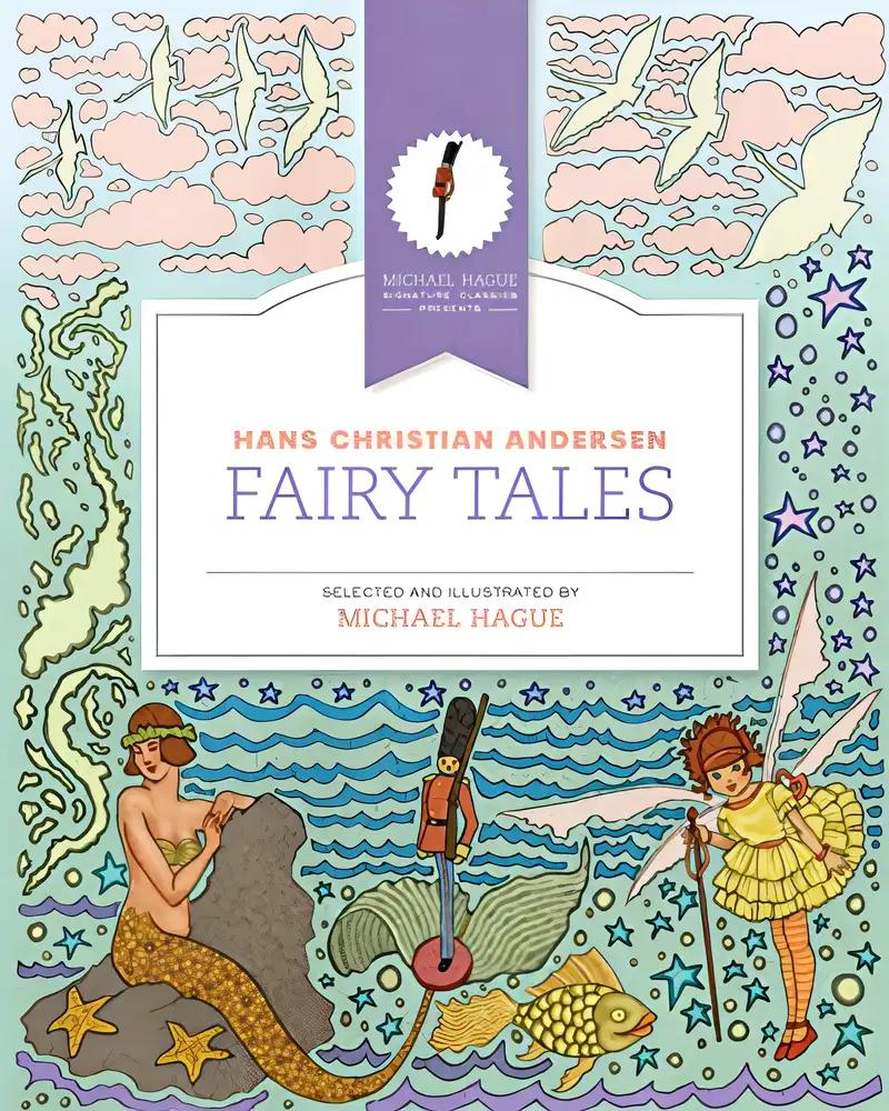 Hans Christian Andersen Fairy Tales (Michael Hague Signature Classics)