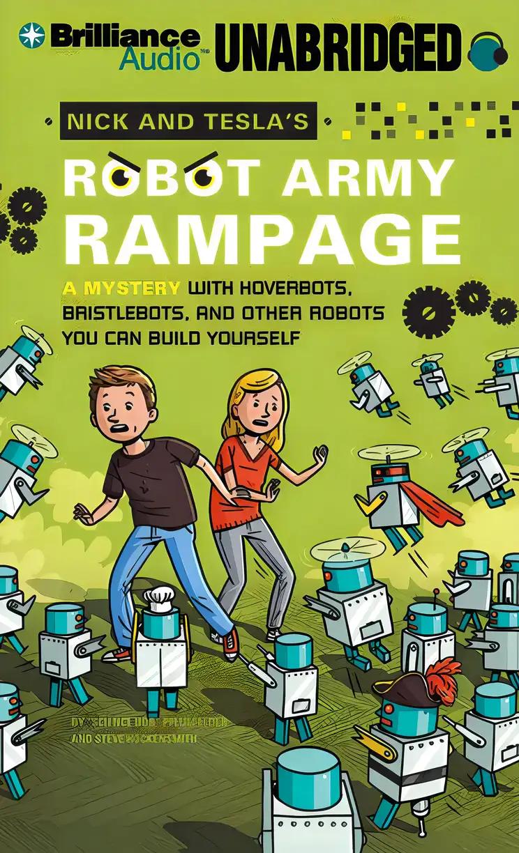 Nick and Tesla's Robot Army Rampage: A Mystery with Hoverbots, Bristlebots, and Other Robots You Can Build Yourself