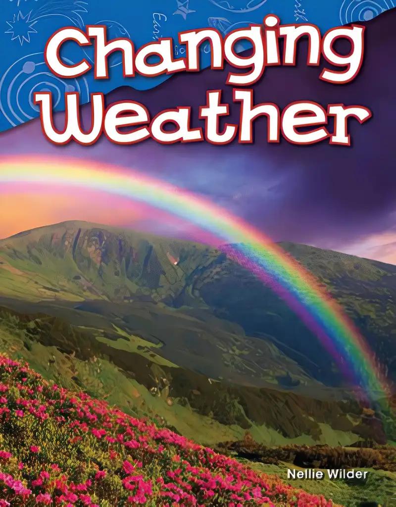 Teacher Created Materials - Science Readers: Content and Literacy: Changing Weather - Grade K - Guided Reading Level A