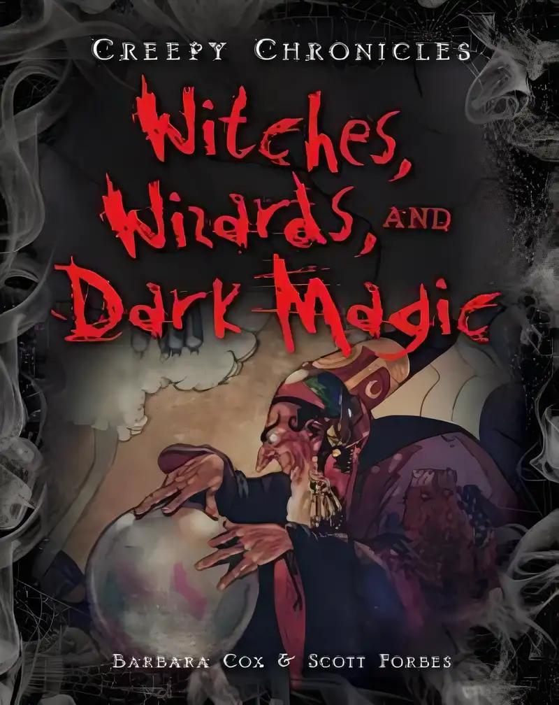 Witches, Wizards, and Dark Magic (Creepy Chronicles, 6)