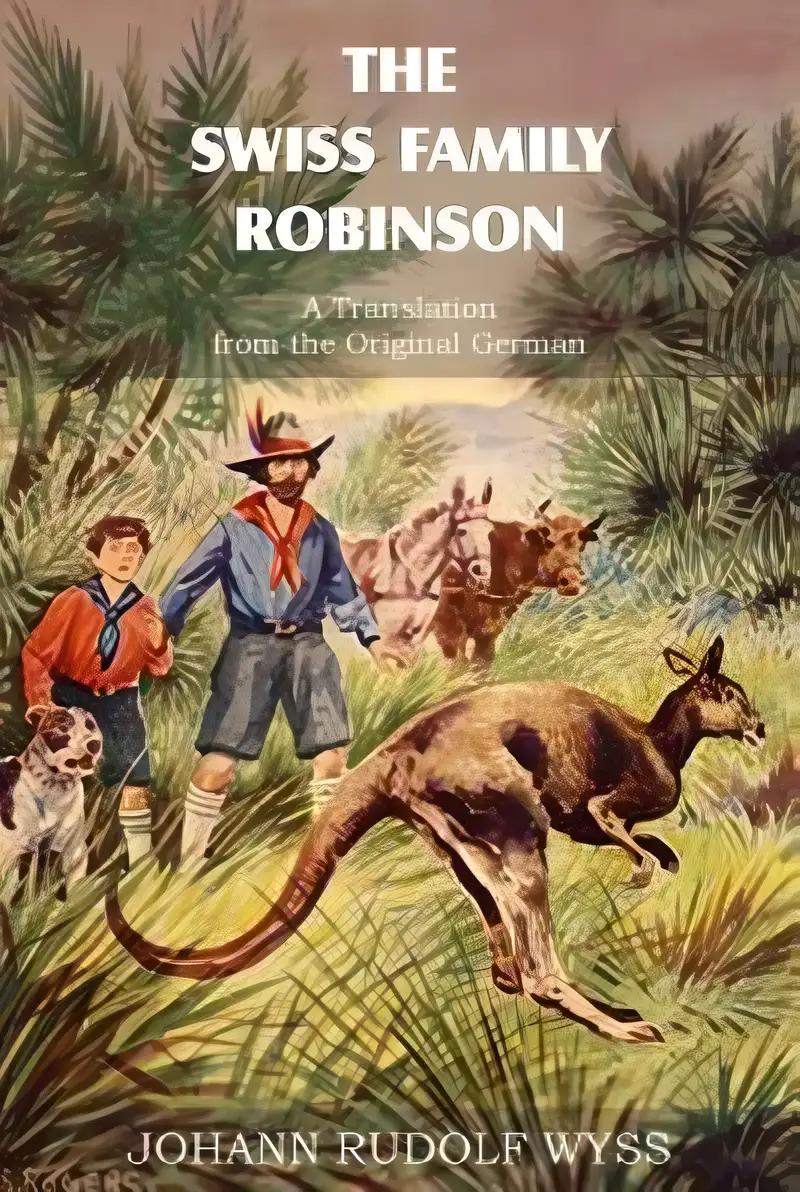 Swiss Family Robinson ~ a Translation From the Original German