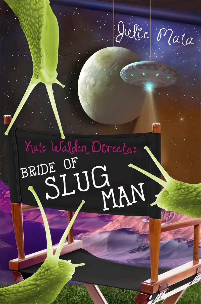 Bride of Slug Man (Kate Walden Directs Book 2)