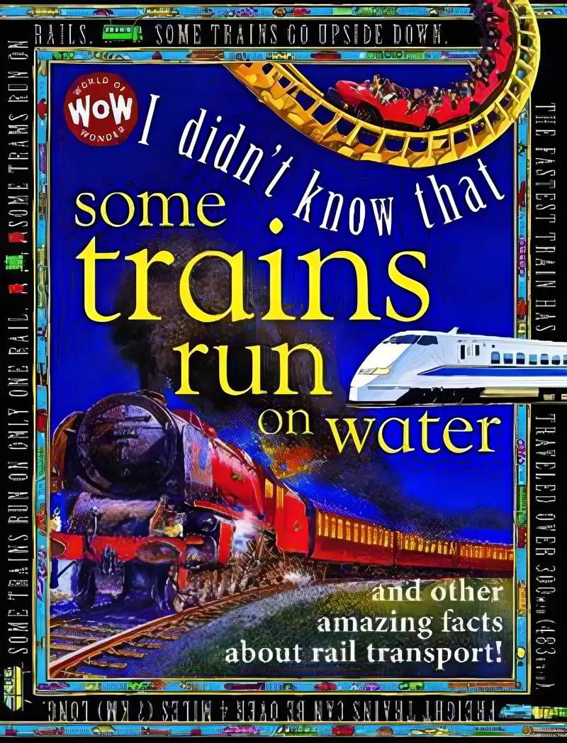 I Didn't Know That Some Trains Run on Water (Wow! I Didn't Know That!)