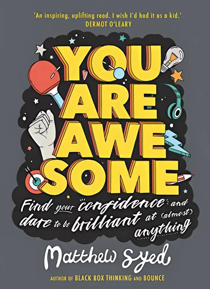 You Are Awesome: Find Your Confidence and Dare to be Brilliant at (Almost) Anything