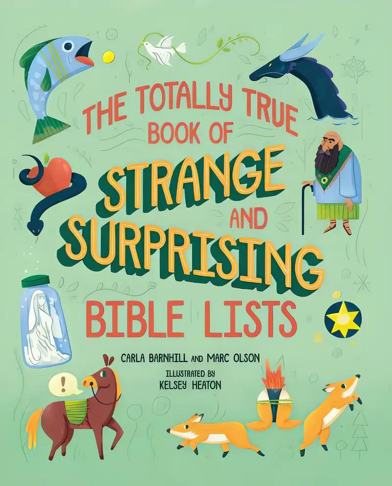 The Totally True Book of Strange and Surprising Bible Lists