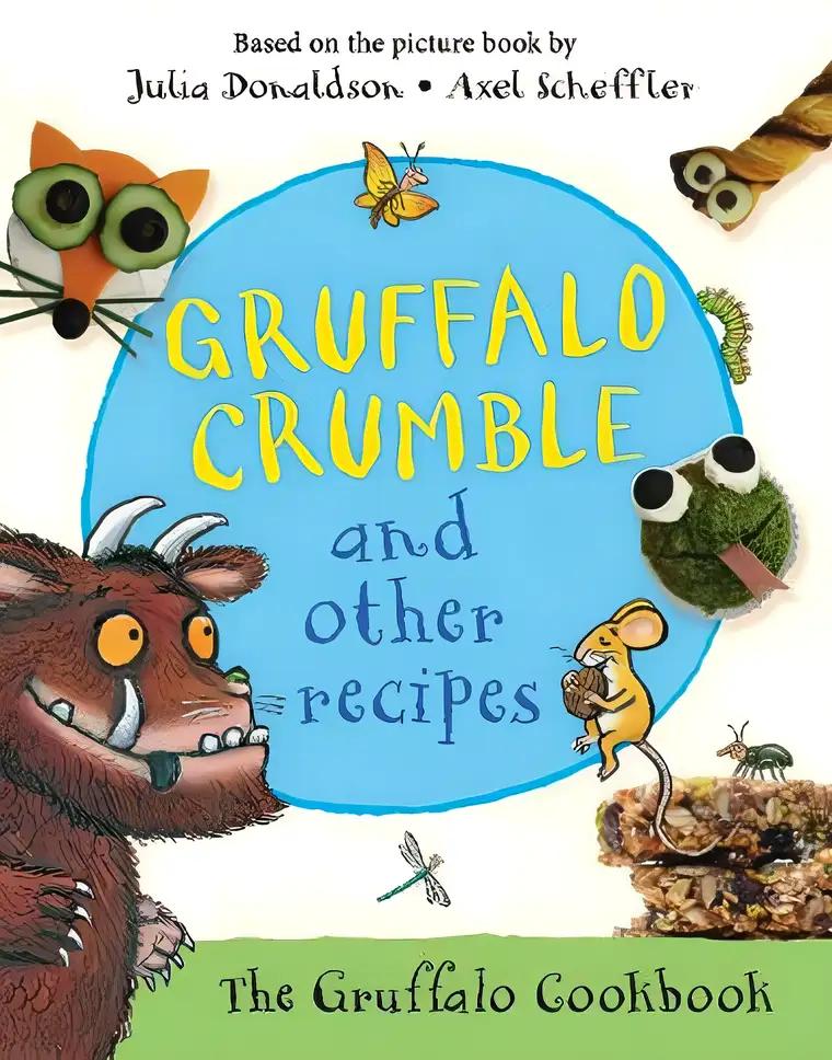 Gruffalo Crumble and Other Recipes: The Gruffalo Cookbook