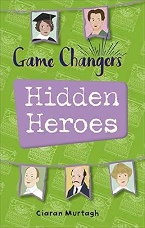 Game-Changers: Hidden Heroes