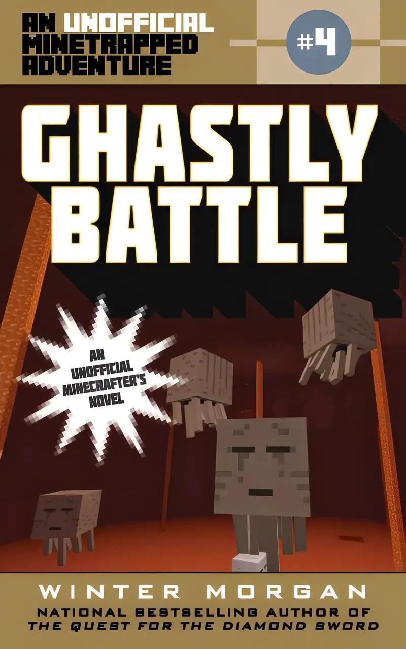 Ghastly Battle: An Unofficial Minetrapped Adventure, #4 (The Unofficial Minetrapped Adventure Ser)