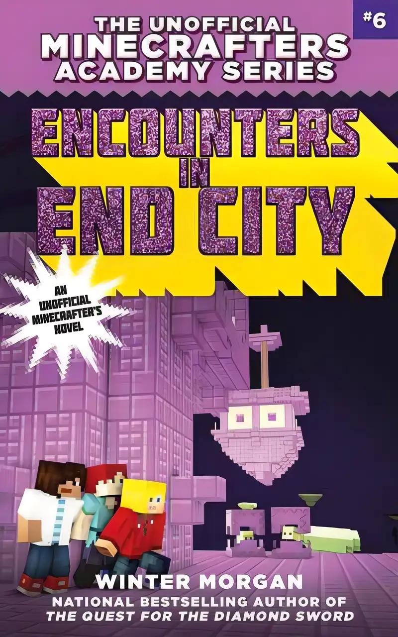 Encounters in End City: The Unofficial Minecrafters Academy Series, Book Six