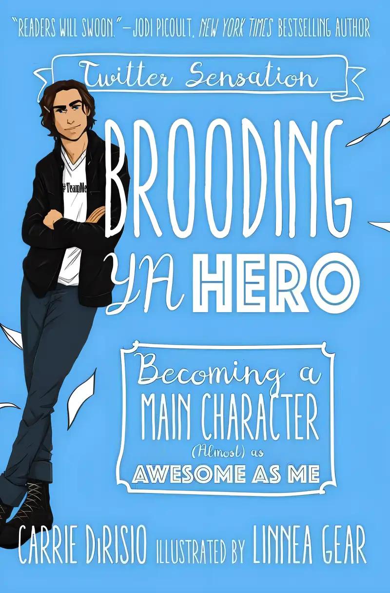 Brooding YA Hero: Becoming a Main Character (Almost) as Awesome as Me