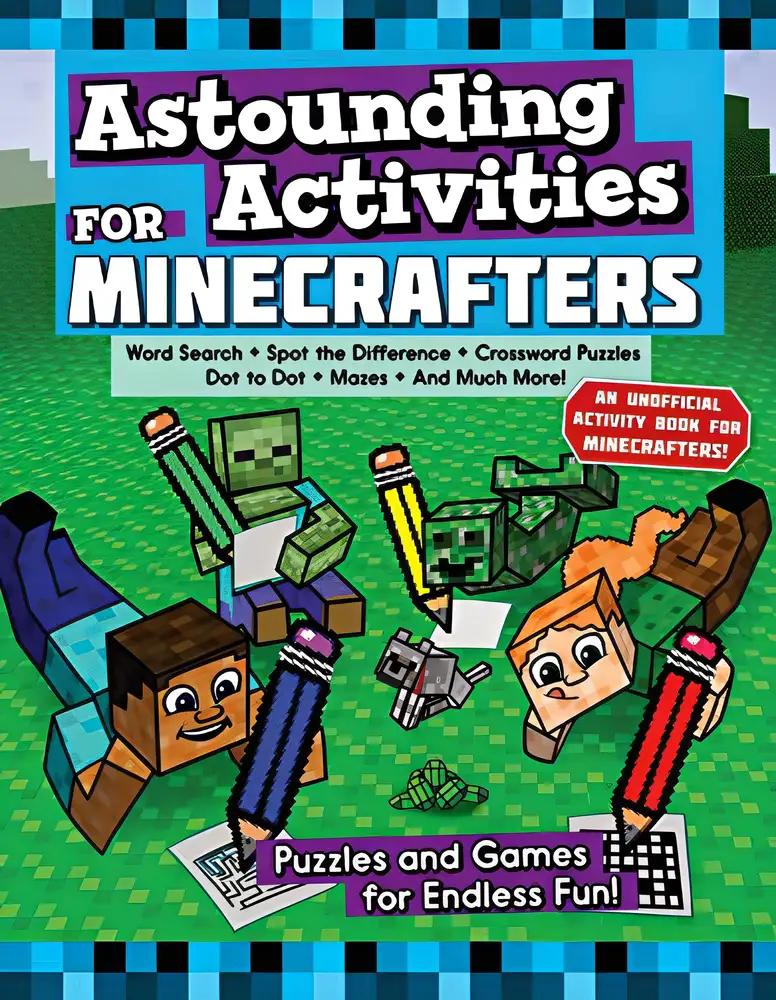 Astounding Activities for Minecrafters: Puzzles and Games for Endless Fun