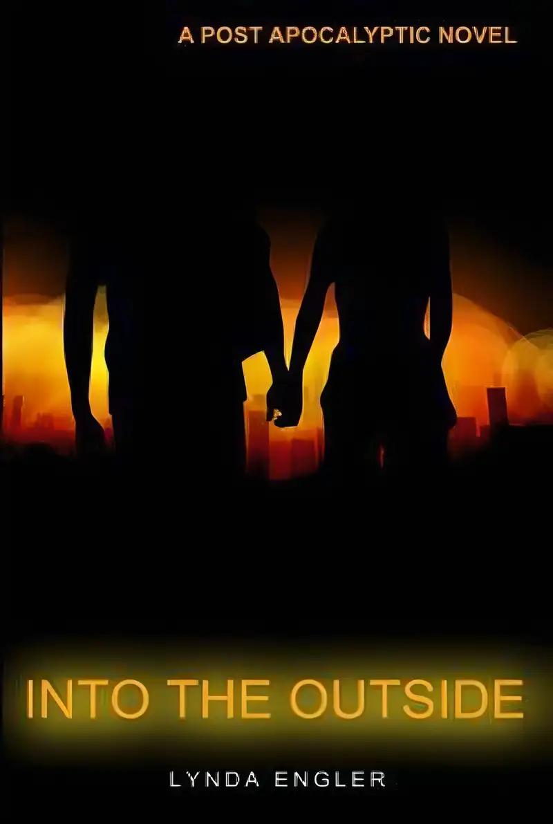 Into the Outside: A POST APOCALYPTIC NOVEL