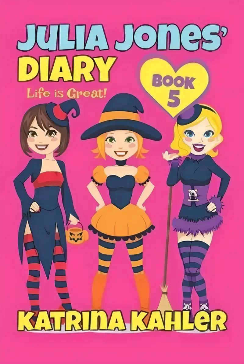 Julia Jones' Diary - Book 5: My Life Is Great!