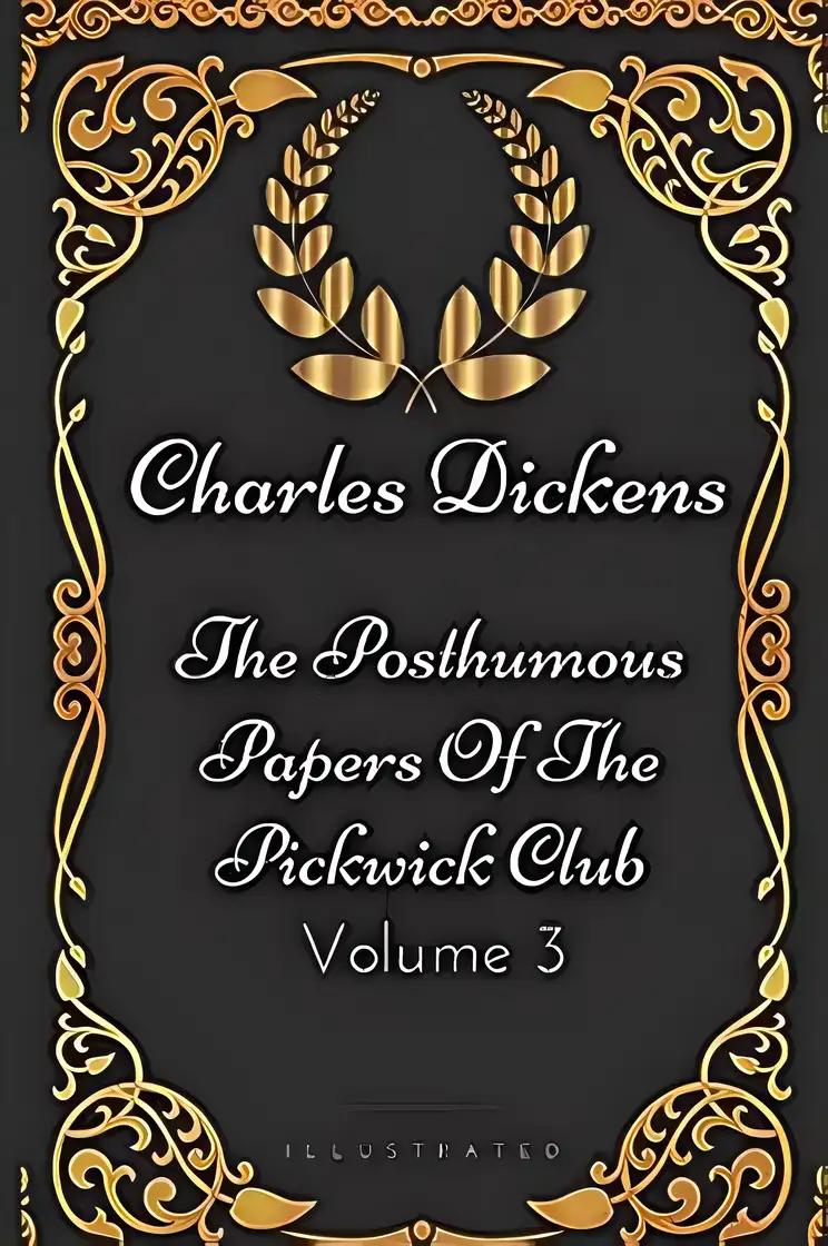 The Posthumous Papers of the Pickwick Club, Volume 3