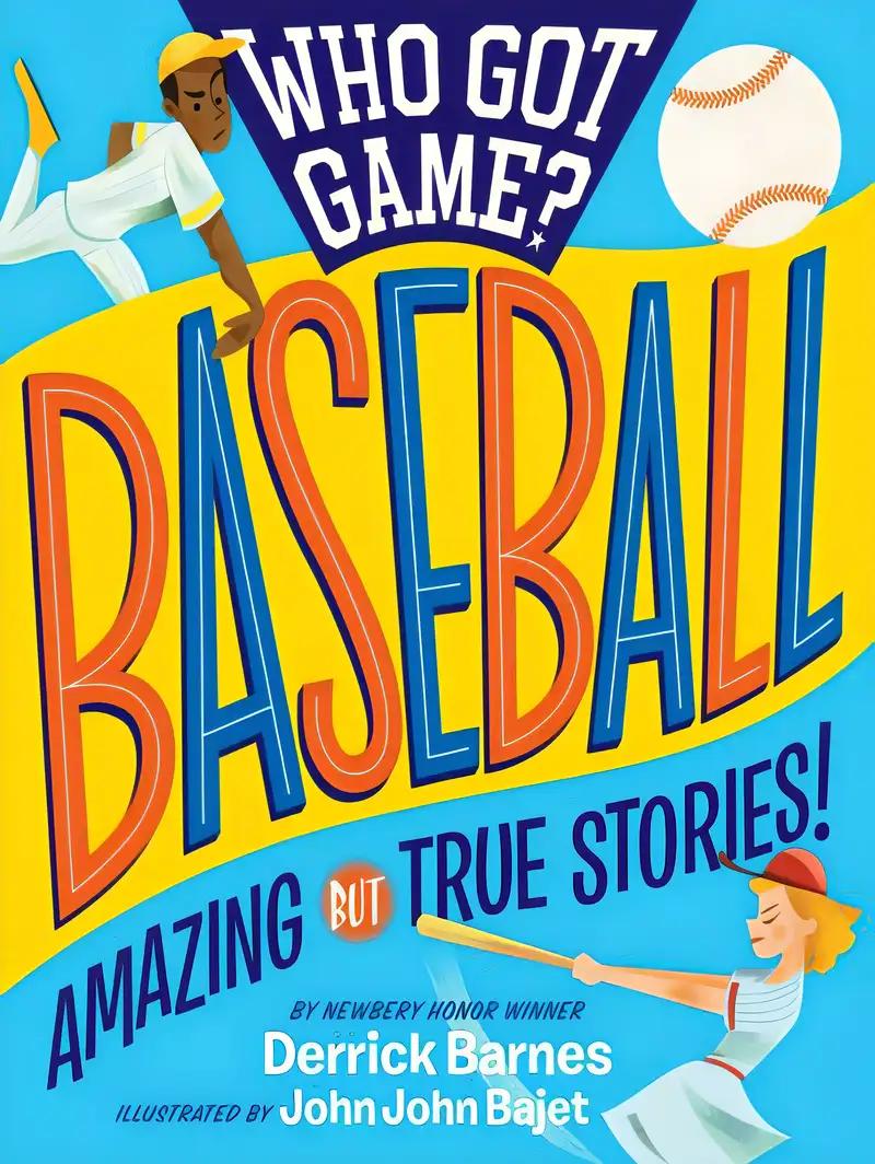 Who Got Game?: Baseball: Amazing but True Stories!