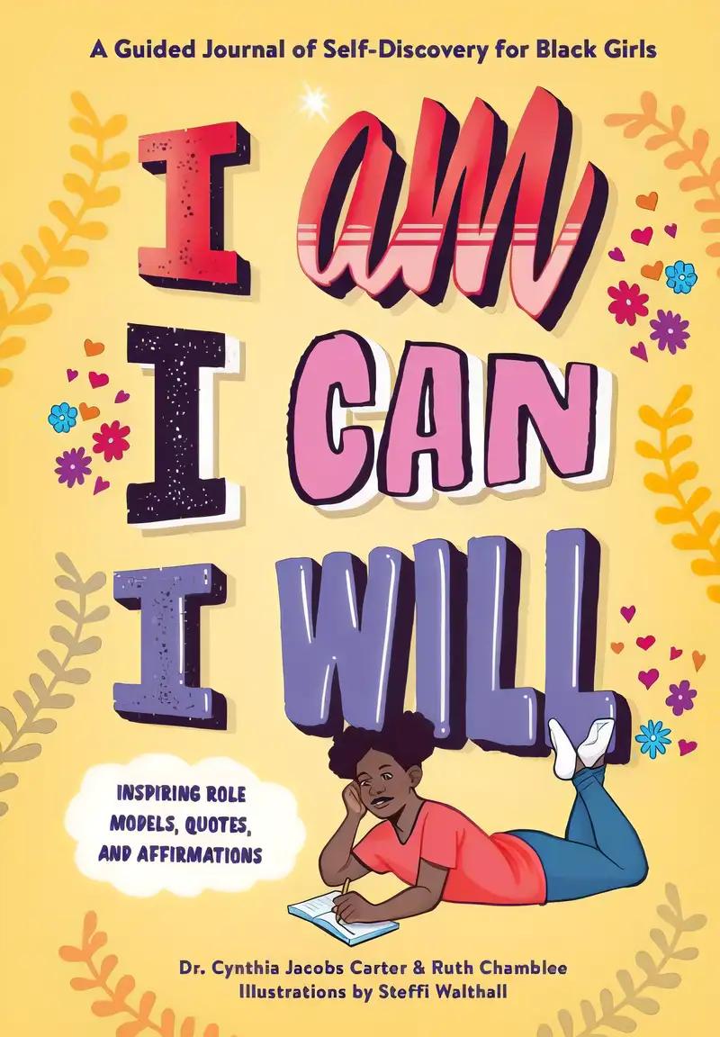 I Am, I Can, I Will: A Guided Journal of Self-Discovery for Black Girls