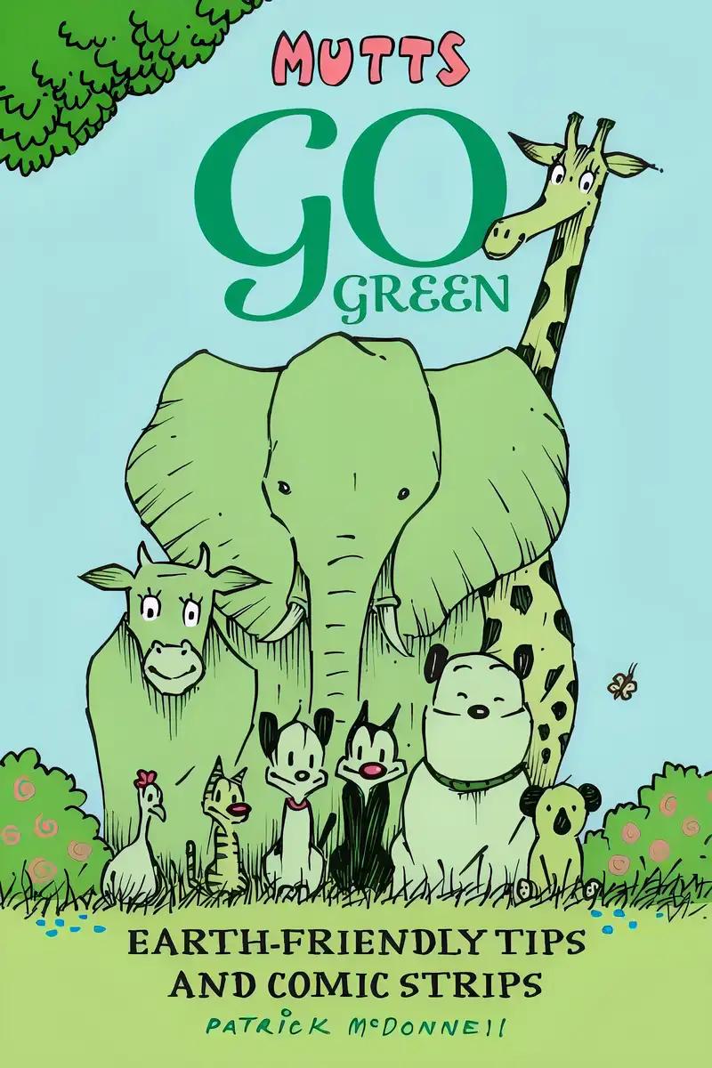 Mutts Go Green: Earth-Friendly Tips and Comic Strips