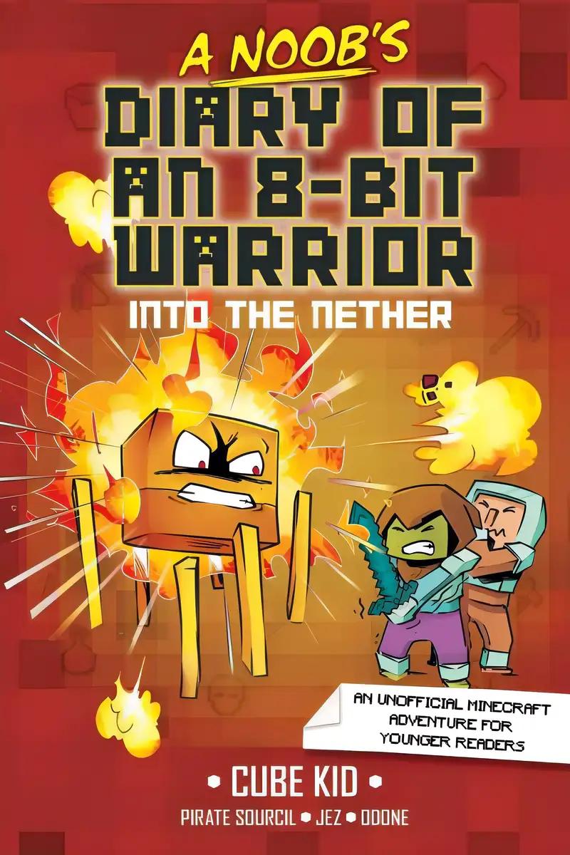 A Noob's Diary of an 8-Bit Warrior: Into the Nether (Volume 2) (8-bit Warrior, 2)