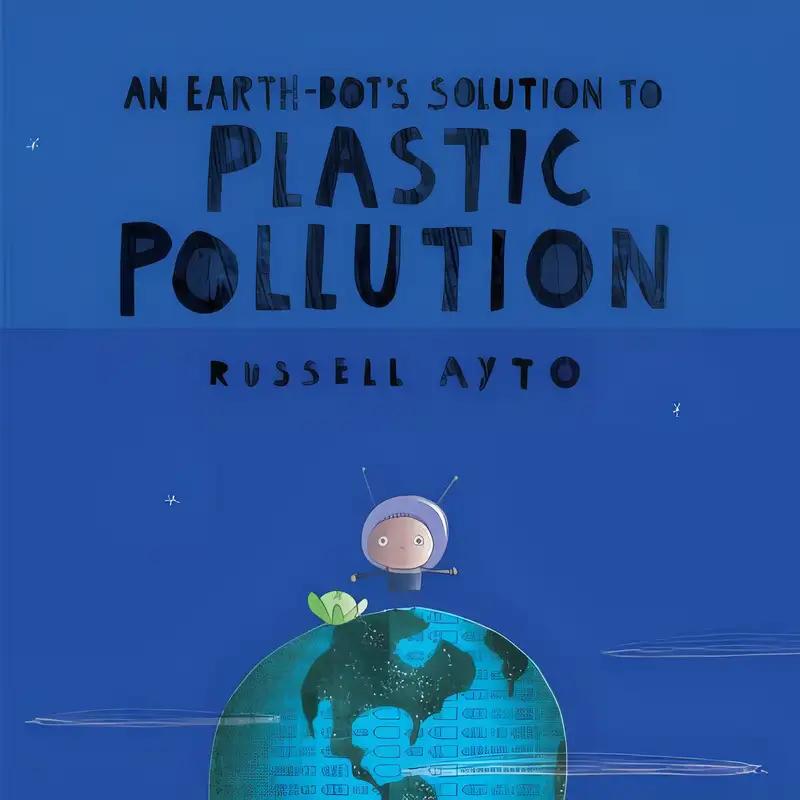 An Earth-Bot’s Solution to Plastic Pollution