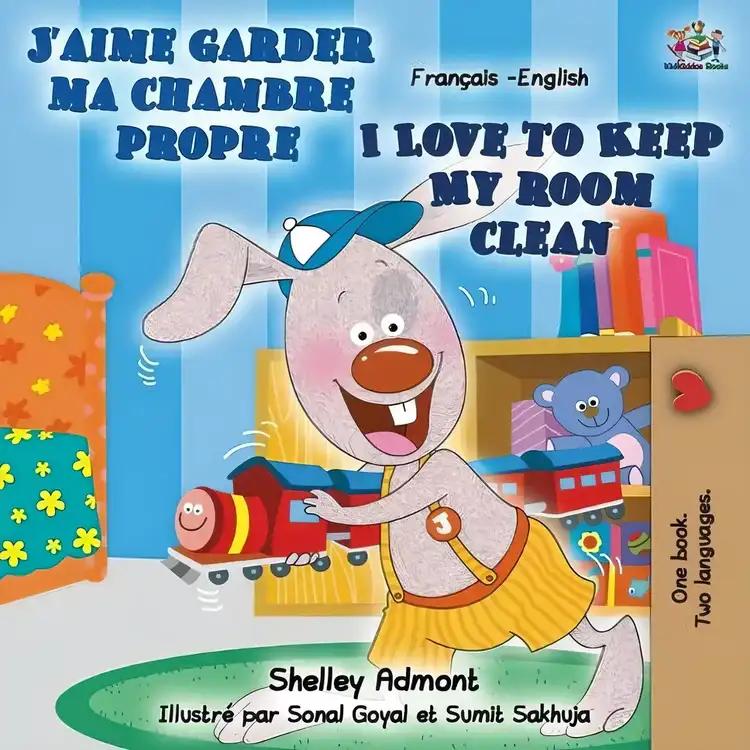 I Love to Keep My Room Clean: French English Bilingual Book