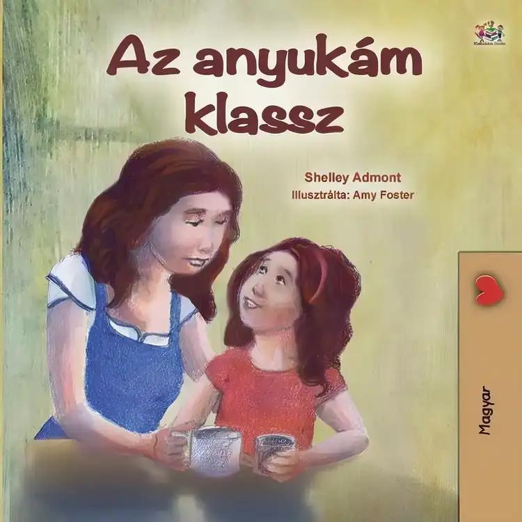 My Mom is Awesome (Hungarian Children's Book)