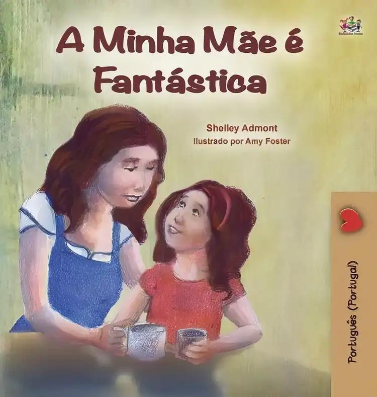 My Mom is Awesome (Portuguese Book for Kids - Portugal): European Portuguese