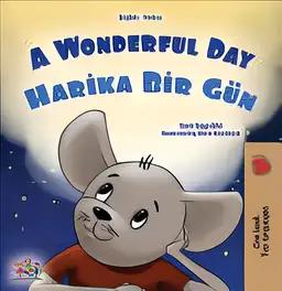 A Wonderful Day (English Turkish Bilingual Children's Book) (English Turkish Bilingual Collection) (Turkish Edition)