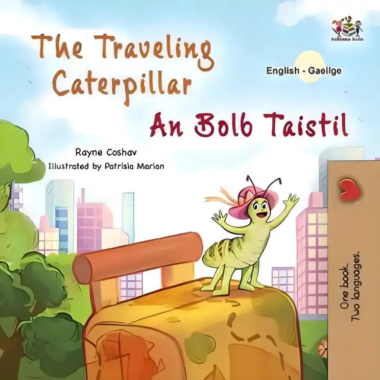 The traveling Caterpillar An Bolb Taistil (English Irish Bilingual Book for Children)