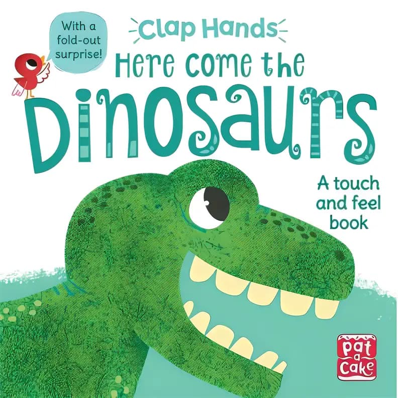 Here Come the Dinosaurs: A touch-and-feel board book with a fold-out surprise (Clap Hands) [Board book] Pat-a-Cake