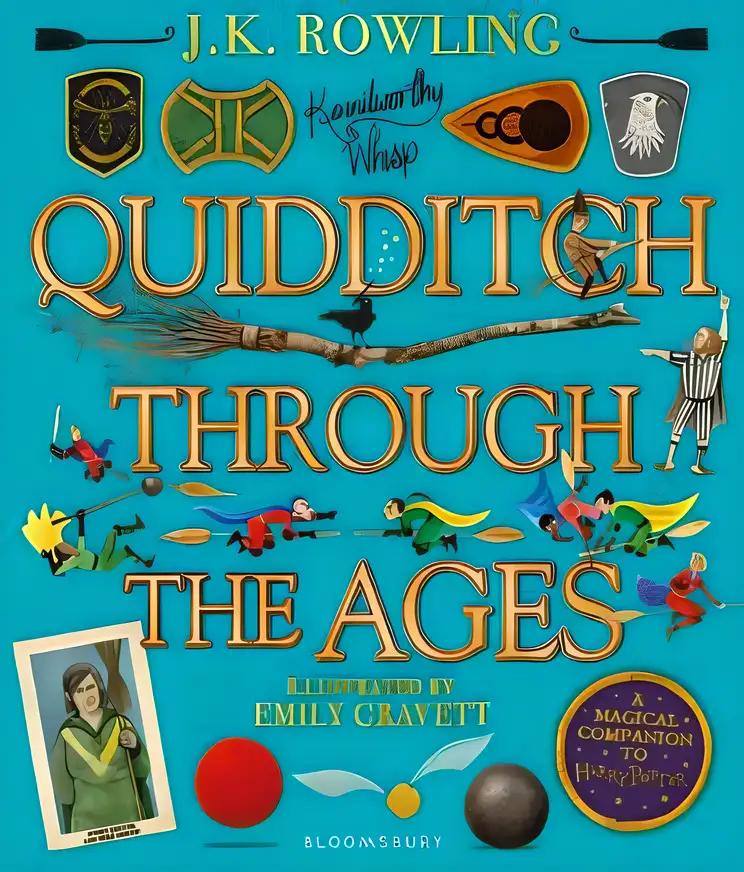 Quidditch Through the Ages - Illustrated Edition: A magical companion to the Harry Potter stories