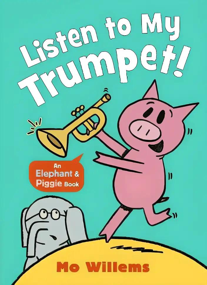 Listen to My Trumpet!: (Elephant and Piggie)