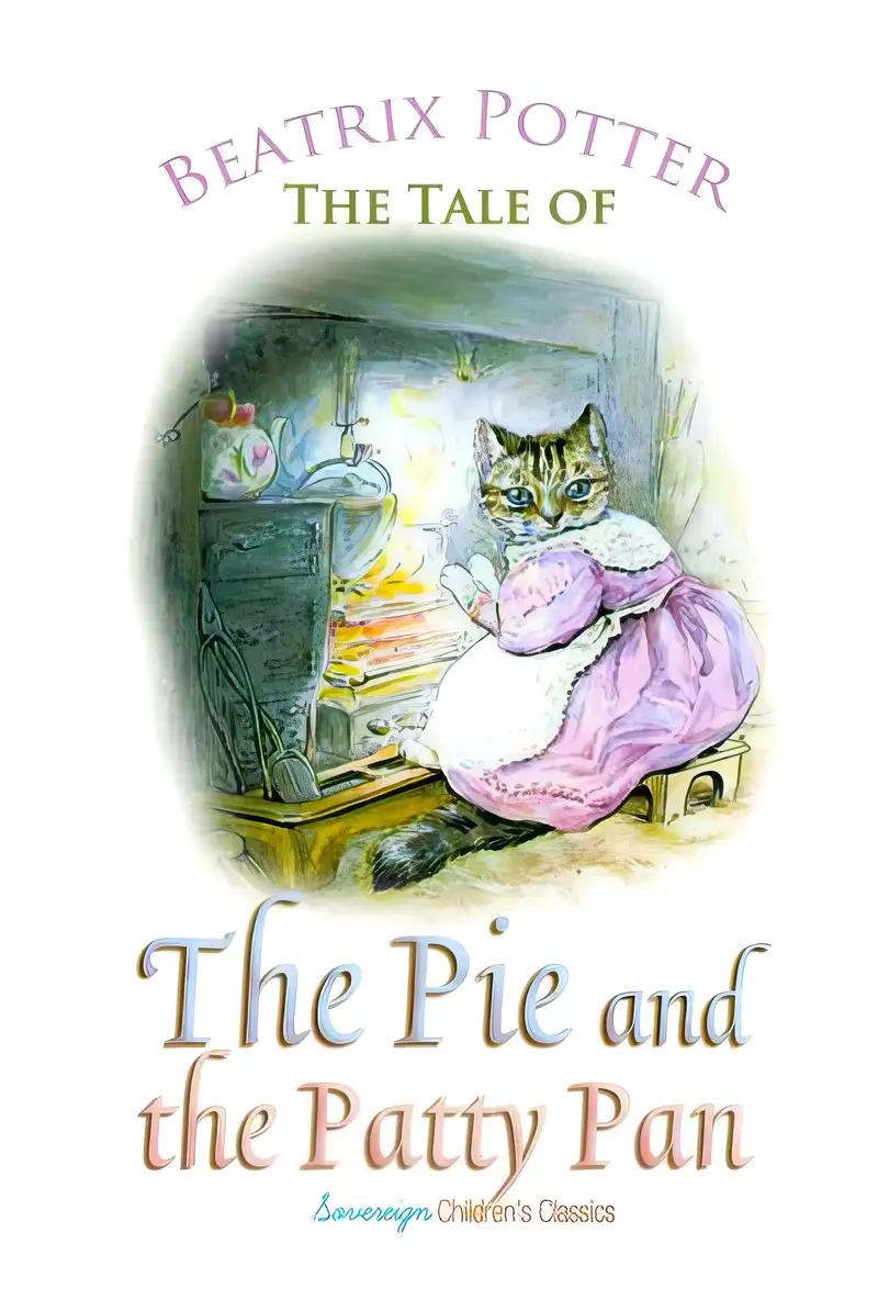 The Tale of the Pie and the Patty Pan (Xist Illustrated Childrens Classics)